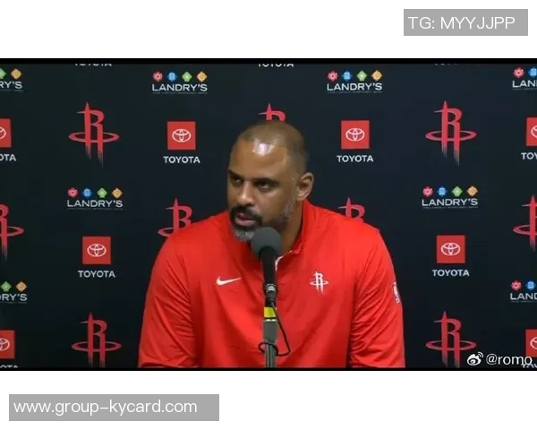 乌度卡确认亚当斯缺席对阵爵士伊森出战待定其他队员状态良好